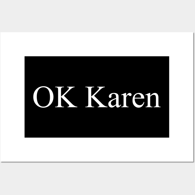 OK Karen Wall Art by WordyBoi